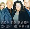     
: ACE OF BASE 1998-Cruel Summer.jpg
: 278
:	25.3 
ID:	160
